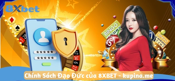 Chính sách đạo đức 8XBET đảm bảo minh bạch và hành vi chuẩn mực trong mọi hoạt động